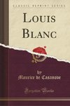 Casanove, M: Louis Blanc (Classic Reprint)