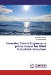 Seawater Steam Engine as a prime mover for third industrial revolution