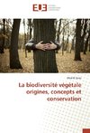 La biodiversité végétale origines, concepts et conservation
