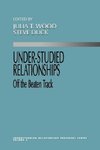 Wood, J: Under-Studied Relationships