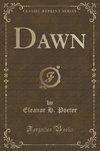 Porter, E: Dawn (Classic Reprint)