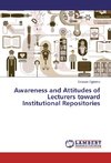 Awareness and Attitudes of Lecturers toward Institutional Repositories