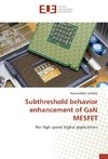 Subthreshold behavior enhancement of GaN MESFET