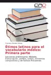 Étimos latinos para el vocabulario médico: Primera parte