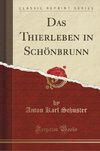 Schuster, A: Thierleben in Schönbrunn (Classic Reprint)