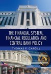 The Financial System, Financial Regulation and Central Bank             Policy