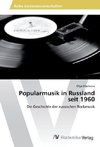 Popularmusik in Russland seit 1960