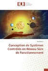 Conception de Systèmes Contrôlés en Réseau Sûrs de Fonctionnement