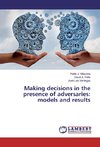 Making decisions in the presence of adversaries: models and results