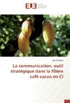 La communication, outil stratégique dans la filière café cacao en CI