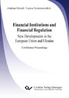 Financial Institutions and Financial Regulation - New Developments in the European Union and Ukraine