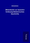 Aktenstücke zur neuesten Schleswig-Holsteinischen Geschichte