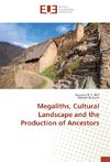 Megaliths, Cultural Landscape and the Production of Ancestors