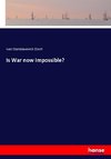 Is War now Impossible?