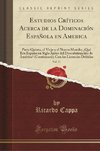 Cappa, R: Estudios Críticos Acerca de la Dominación Española