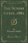 Author, U: Sunday Guest, 1881, Vol. 3 (Classic Reprint)