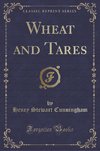 Cunningham, H: Wheat and Tares (Classic Reprint)