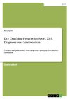 Der Coaching-Prozess im Sport. Ziel, Diagnose und Intervention