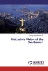Nietzsche's Vision of the Overhuman