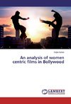 An analysis of women centric films in Bollywood