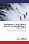 The Decline of Wild Salmon and the Industrialization of Aquaculture