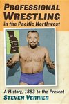 Verrier, S:  Professional Wrestling in the Pacific Northwest