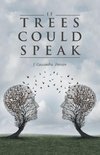 If Trees Could Speak