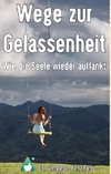 Wege zur Gelassenheit - Wie die Seele wieder auftankt
