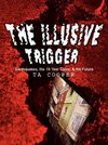 The Illusive Trigger