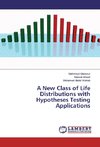 A New Class of Life Distributions with Hypotheses Testing Applications