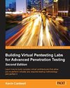 Building Virtual Pentesting Labs for Advanced Penetration Testing, Second Edition