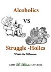 Alcoholics vs Struggleholics