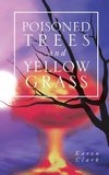 Poisoned Trees and Yellow Grass
