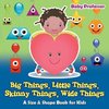 Big Things, Little Things, Skinny Things, Wide Things | A Size & Shape Book for Kids
