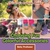 Choosing Fun Colorful Accessories | Children's Fashion Books