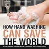 How Hand Washing Can Save the World | A Children's Disease Book (Learning About Diseases)