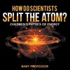 How Do Scientists Split the Atom? | Children's Physics of Energy