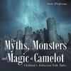 The Myths, Monsters and Magic of Camelot | Children's Arthurian Folk Tales
