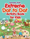 Extreme Dot to Dot Activity Book for Kids
