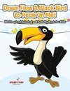 Down Flew A Black Bird to Peck On Me! Bird-Inspired Coloring and Activity Book for Kids