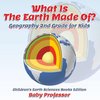 What Is The Earth Made Of? Geography 2nd Grade for Kids | Children's Earth Sciences Books Edition