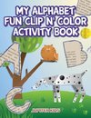 My Alphabet Fun Clip n' Color Activity Book