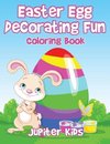 Easter Egg Decorating Fun Coloring Book