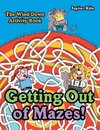 Getting Out of Mazes! The Wind down Activity Book