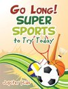 Go Long! Super Sports to Try Today