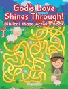 God's Love Shines Through! Biblical Maze Activity Book
