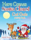 Here Comes Santa Claus! Cut Outs Activity Book