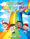 Rainbows Make Me Smile Coloring Book