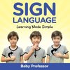 Sign Language Workbook for Kids - Learning Made Simple