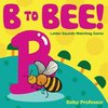 B to Bee! - Letter Sounds Matching Game